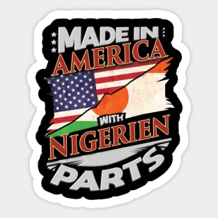 Made In America With Nigerien Parts - Gift for Nigerien From Niger Sticker